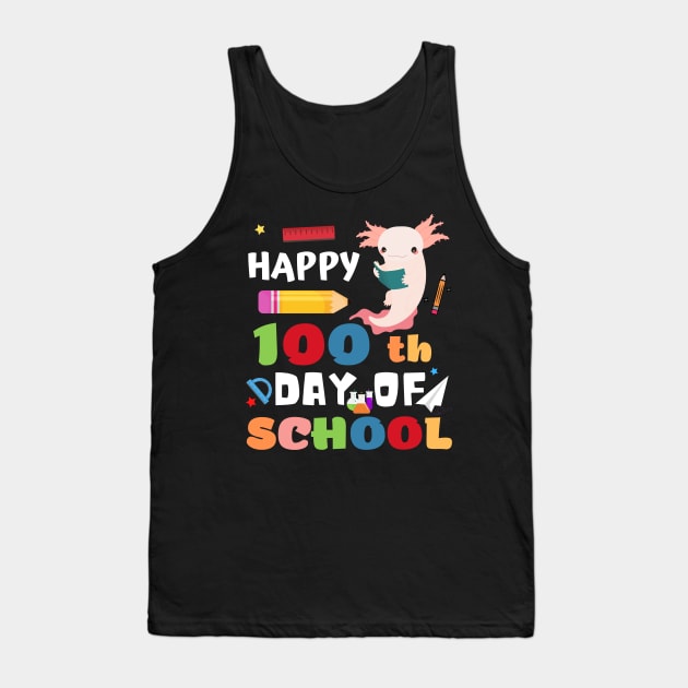 Happy 100th Day of School Axolotl Tank Top by JustBeSatisfied